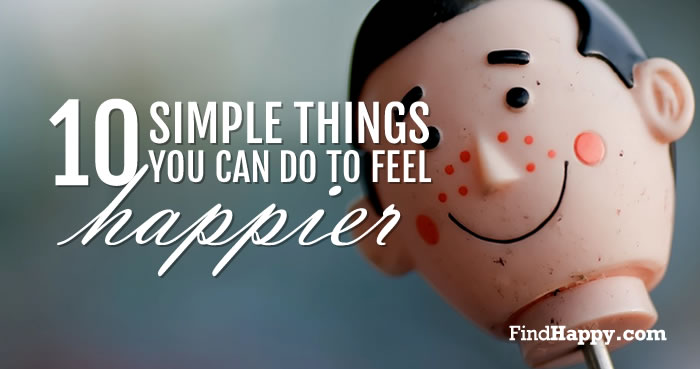 10 simple things you can do to feel happier